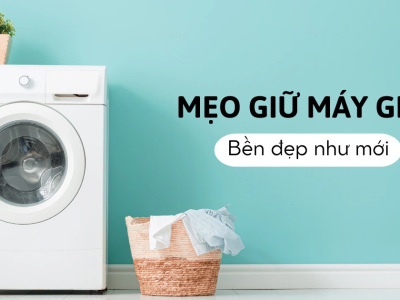Mẹo sử dụng đúng cách giúp máy giặt bền đẹp như mới